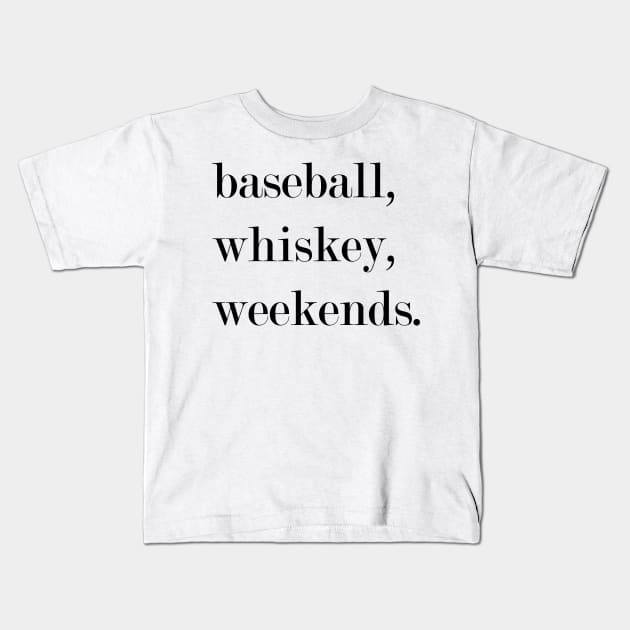 Baseball, Whiskey, Weekends. Kids T-Shirt by Woozy Swag